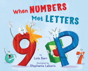 When Numbers Met Letters By Lois Barr, Stephanie Laberis (Illustrator) Cover Image