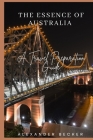 The Essence of Australia: A Travel Preparation Guide Cover Image