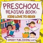 Preschool Reading Book: Kids Love To Read! By Speedy Publishing LLC Cover Image