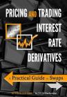 Pricing and Trading Interest Rate Derivatives: A Practical Guide to Swaps By J. Hamish M. Darbyshire Cover Image