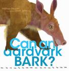 Can an Aardvark Bark? By Melissa Stewart, Steve Jenkins (Illustrator) Cover Image