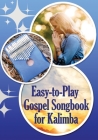 Easy-to-Play Gospel Songbook for Kalimba: Play by Number. Sheet Music for Beginners Cover Image