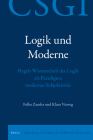 Logik Und Moderne: Hegels Wissenschaft Der Logik ALS Paradigma Moderner Subjektivität (Critical Studies in German Idealism #28) By Folko Zander (Volume Editor), Klaus Vieweg (Volume Editor) Cover Image