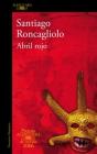 Abril rojo (Premio Alfaguara 2006) / Red April By Santiago Roncagliolo Cover Image