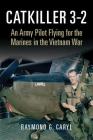 Catkiller 3-2: An Army Pilot Flying for the Marines in the Vietnam War Cover Image