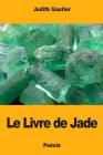 Le Livre de Jade By Judith Gautier Cover Image