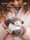 Knitted Animal Scarves, Mitts, and Socks: 35 fun and fluffy creatures to knit and wear By Fiona Goble Cover Image