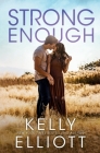 Strong Enough By Kelly Elliott Cover Image