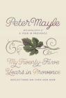 My Twenty-Five Years in Provence: Reflections on Then and Now By Peter Mayle Cover Image