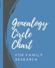 Genealogy Circle Chart For Family Research: Lineage Chart - Generations Family Tree - Historical Pedigree - Ethnicity - Ancestry DNA Gift - Life Branc Cover Image