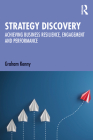 Strategy Discovery: Achieving Business Resilience, Engagement and Performance By Graham Kenny Cover Image