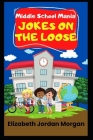 Middle School Mania: Jokes on the Loose Cover Image