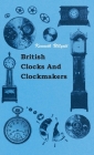 British Clocks And Clockmakers By Kenneth Ullyett Cover Image