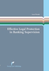 Effective Legal Protection in Banking Supervision: An analysis of legal protection in composite administrative procedures in the Single Supervisory Mechanism. (Europen Administrative Law Series) By Laura Wissink, PhD Cover Image