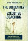 The Golden Key to Executive Coaching...and One Treasure Chest Every Coach Needs to Explore By Janet S. Steinwedel Cover Image