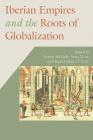 Iberian Empires and the Roots of Globalization (Hispanic Issues) By Ivonne Del Valle (Editor), Anna More (Editor), Rachel Sarah O'Toole (Editor) Cover Image