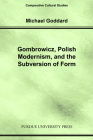 Gombrowicz, Polish Modernism, and the Subversion of Form (Comparative Cultural Studies) By Michael Goddard Cover Image