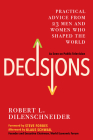 Decisions: Practical Advice from 23 Men and Women Who Shaped the World By Robert L. Dilenschneider Cover Image