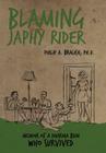 Blaming Japhy Rider: Memoir of a Dharma Bum Who Survived By Philip A. Bralich Ph. D. Cover Image