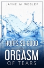 Hurts So Good: An Orgasm of Tears Cover Image