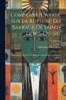 Complainte Arabe Sur La Rupture Du Barrage De Saint-denis-du-sig: Notes Sur La Poésie Et La Musique Arabes Dans Le Maghreb Algérien Cover Image