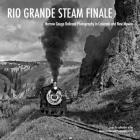 Rio Grande Steam Finale: Narrow Gauge Railroad Photography in Colorado and New Mexico Cover Image