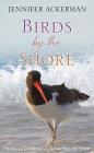 Birds by the Shore: Observing the Natural Life of the Atlantic Coast Cover Image