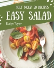 Holy Moly! 50 Easy Salad Recipes: An Easy Salad Cookbook for Effortless Meals By Evelyn Taylor Cover Image