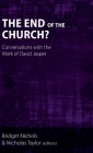 The End of the Church?: Conversations with the Work of David Jasper By Bridget Nichols (Editor), Nicholas Taylor (Editor), Hannah Marije Altorf Cover Image