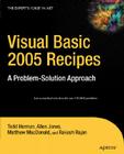 Visual Basic 2005 Recipes: A Problem-Solution Approach (Expert's Voice in .NET) By Rakesh Rajan, Matthew MacDonald, Todd Herman Cover Image