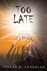 Too Late By Jynean E. Chandler Cover Image