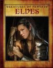Elves (Creatures of Fantasy) Cover Image