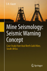Mine Seismology: Seismic Warning Concept: Case Study from Vaal Reefs Gold Mine, South Africa By S. N. Glazer Cover Image
