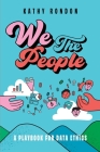We The People: A Playbook for Data Ethics in a Democratic Society By Kathy Rondon Cover Image