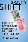Gravity Shift: How Asia's New Economic Powerhouses Will Shape the 21st Century Cover Image