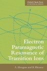 Electron Paramagnetic Resonance of Transition Ions (Oxford Classic Texts in the Physical Sciences) Cover Image