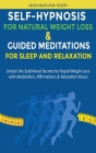 Self-Hypnosis for Natural Weight Loss & Guided Meditations for Sleep and Relaxation: Unlock the Subliminal Secrets for Rapid Weight Loss with Meditati By Guided Meditation Therapy Cover Image