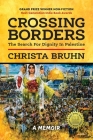 Crossing Borders: The Search For Dignity In Palestine Cover Image