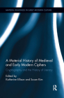 A Material History of Medieval and Early Modern Ciphers: Cryptography and the History of Literacy (Material Readings in Early Modern Culture) By Ellison Ellisonw (Editor), Susan Kim (Editor) Cover Image