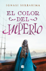 El color del imperio / The Color of the Empire By Ignasi Serrahima Cover Image