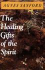 The Healing Gifts of the Spirit By Agnes Sanford Cover Image