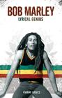 Bob Marley: Lyrical Genius By Kwame Dawes Cover Image