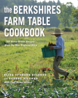 The Berkshires Farm Table Cookbook: 125 Homegrown Recipes from the Hills of New England By Elisa Spungen Bildner, Robert Bildner, Brian Alberg (With) Cover Image