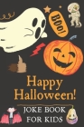 Happy Halloween Joke Book for Kids: A Spooky and Silly Jokes For Boys and Girls By Anderson Publishing Cover Image