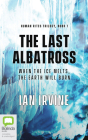 The Last Albatross (Human Rites Trilogy #1) By Ian Irvine, James Saunders (Read by) Cover Image