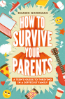 How to Survive Your Parents: A Teen's Guide to Thriving in a Difficult Family Cover Image