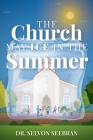 The Church May Ice in the Summer By Selvon Seebran Cover Image