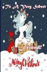 To A Very Sweet Friend! Merry Christmas (Coloring Card): Holiday Animals, Christmas Animals; Coloring for Young Children Cover Image