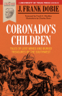 Coronado's Children: Tales of Lost Mines and Buried Treasures of the Southwest (Barker Texas History Center Series) By J. Frank Dobie, Charles Shaw (Illustrator), Frank H. Wardlaw (Introduction by) Cover Image