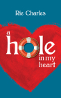 A Hole in My Heart By Rie Charles Cover Image